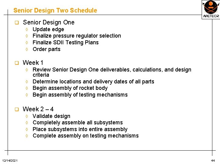 Senior Design Two Schedule q Senior Design One ◊ ◊ q Update edge Finalize