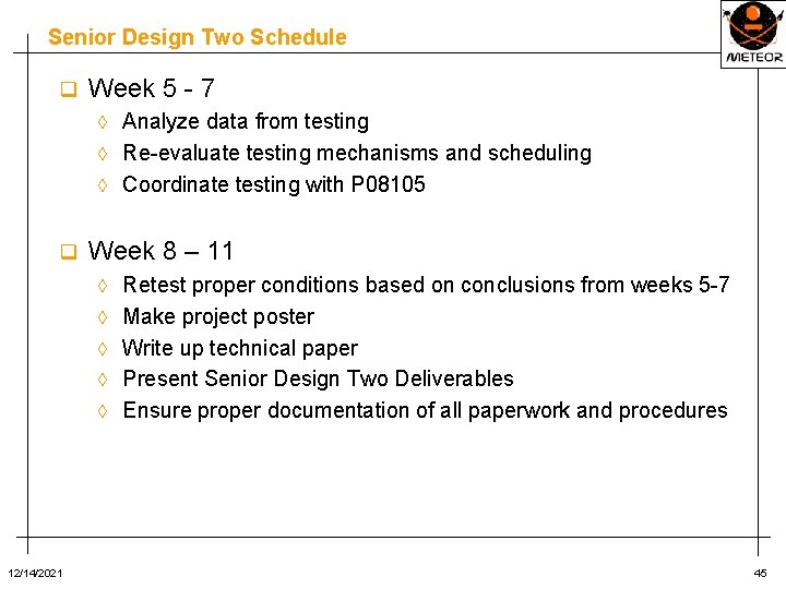 Senior Design Two Schedule q Week 5 - 7 Analyze data from testing ◊