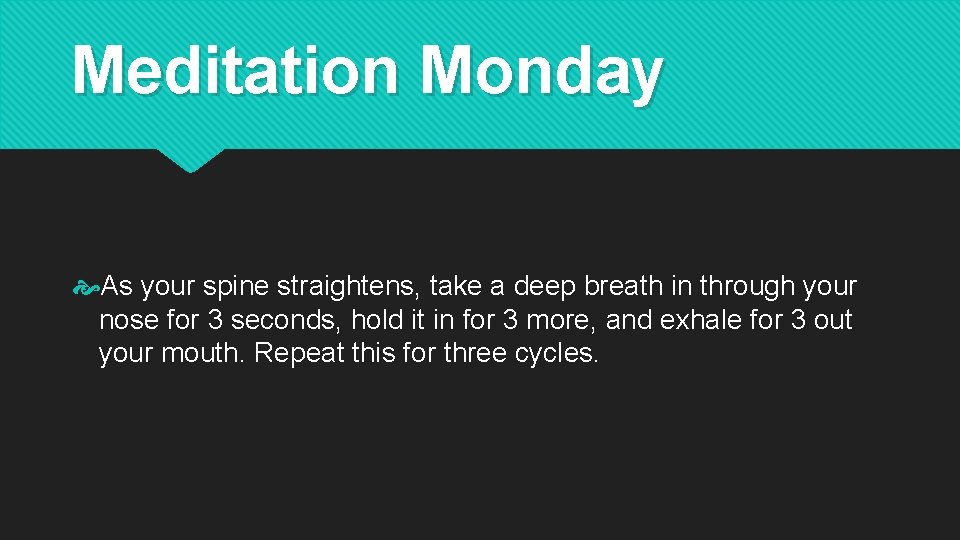 Meditation Monday As your spine straightens, take a deep breath in through your nose