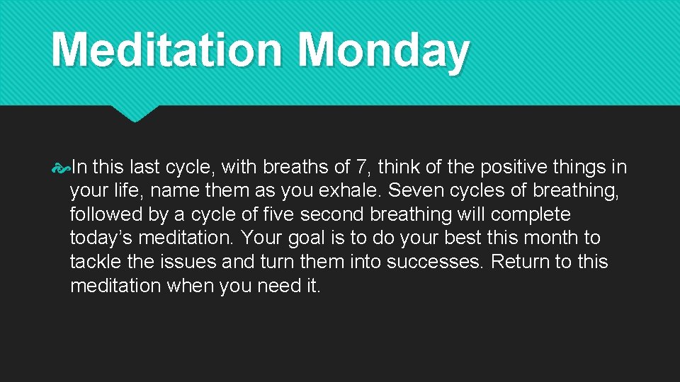 Meditation Monday In this last cycle, with breaths of 7, think of the positive