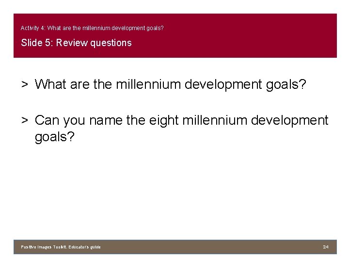Activity 4: What are the millennium development goals? Slide 5: Review questions > What