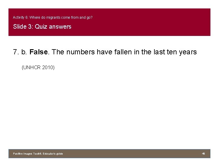 Activity 6: Where do migrants come from and go? Slide 3: Quiz answers 7.