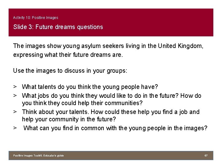 Activity 10: Positive Images Slide 3: Future dreams questions The images show young asylum