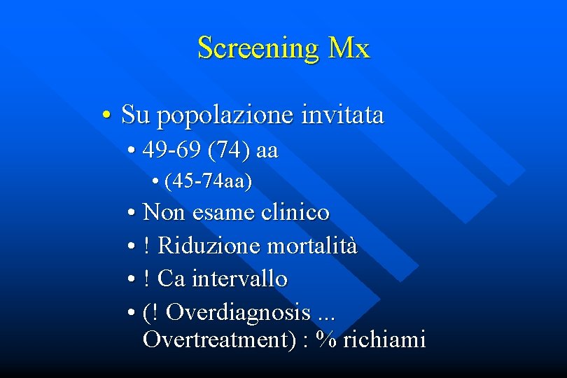 Screening Mx • Su popolazione invitata • 49 -69 (74) aa • (45 -74