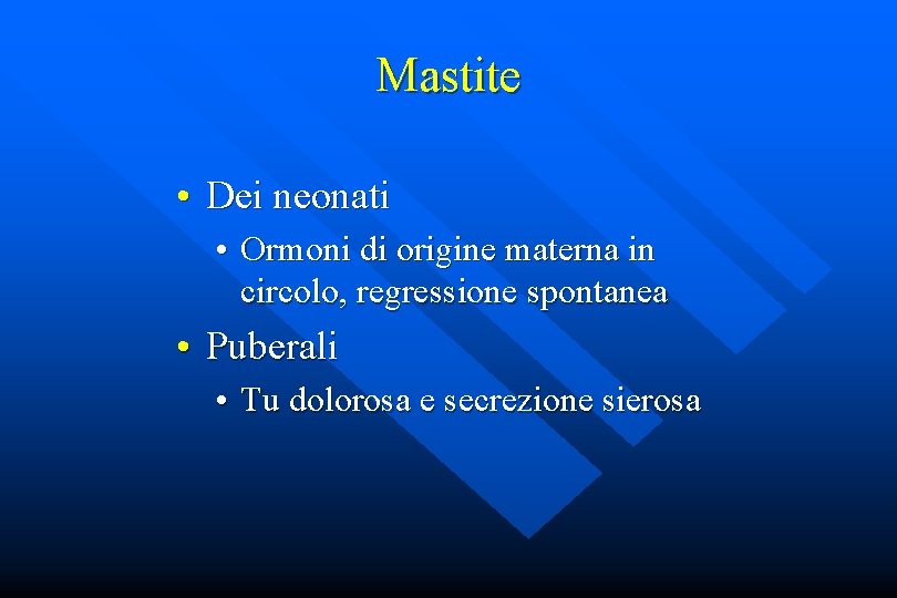 Mastite • Dei neonati • Ormoni di origine materna in circolo, regressione spontanea •