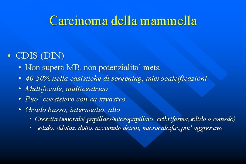Carcinoma della mammella • CDIS (DIN) • Non supera MB, non potenzialita’ meta •