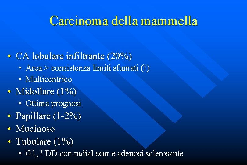 Carcinoma della mammella • CA lobulare infiltrante (20%) • Area > consistenza limiti sfumati