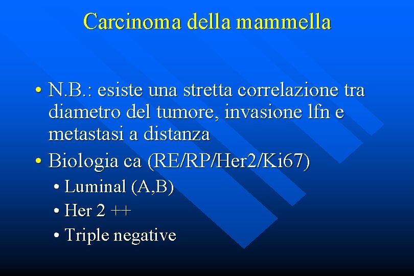 Carcinoma della mammella • N. B. : esiste una stretta correlazione tra diametro del