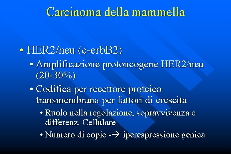 Carcinoma della mammella • HER 2/neu (c-erb. B 2) • Amplificazione protoncogene HER 2/neu