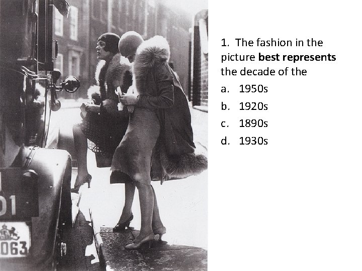 1. The fashion in the picture best represents the decade of the a. 1950