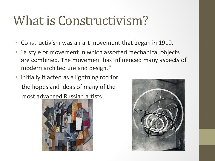What is Constructivism? • Constructivism was an art movement that began in 1919. •