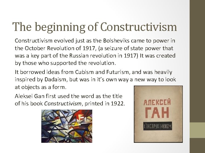 The beginning of Constructivism evolved just as the Bolsheviks came to power in the