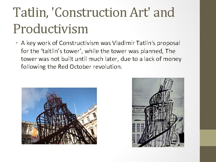 Tatlin, 'Construction Art' and Productivism • A key work of Constructivism was Vladimir Tatlin's