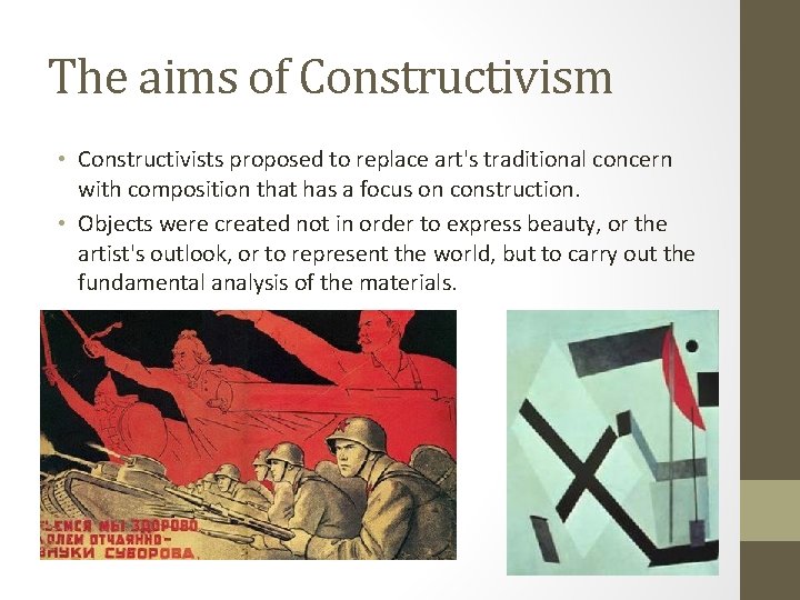 The aims of Constructivism • Constructivists proposed to replace art's traditional concern with composition