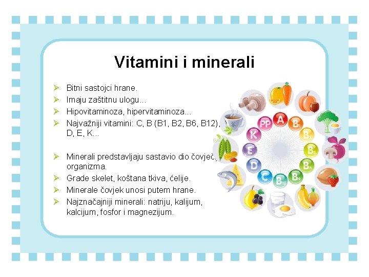 Vitamini i minerali Ø Ø Bitni sastojci hrane. Imaju zaštitnu ulogu. . . Hipovitaminoza,