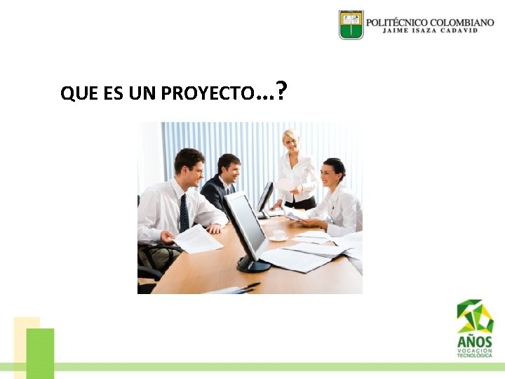 QUE ES UN PROYECTO…? 