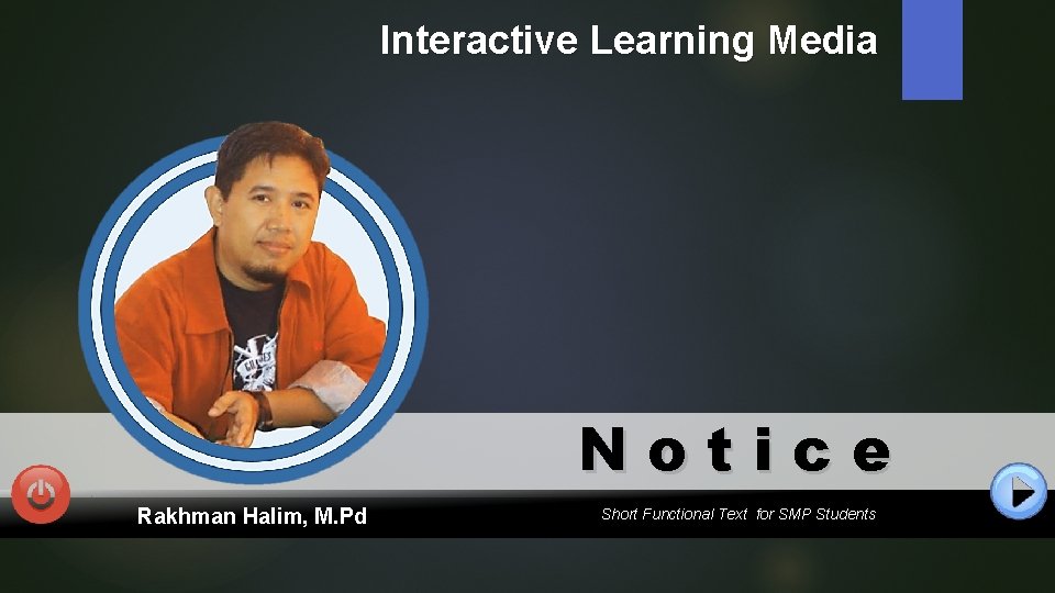 Interactive Learning Media Notice Rakhman Halim, M. Pd Short Functional Text for SMP Students