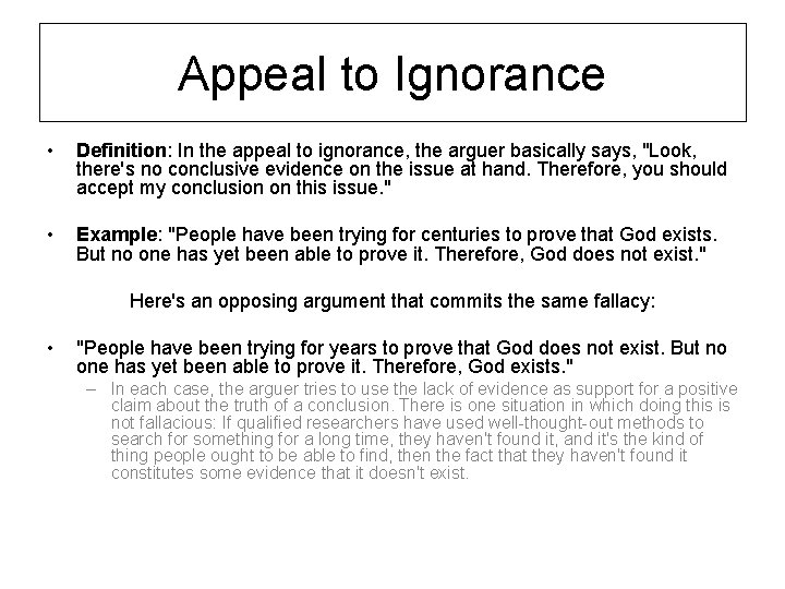 Appeal to Ignorance • Definition: In the appeal to ignorance, the arguer basically says,
