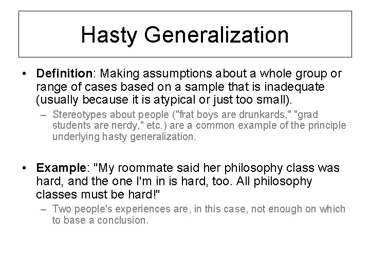 Hasty Generalization • Definition: Making assumptions about a whole group or range of cases