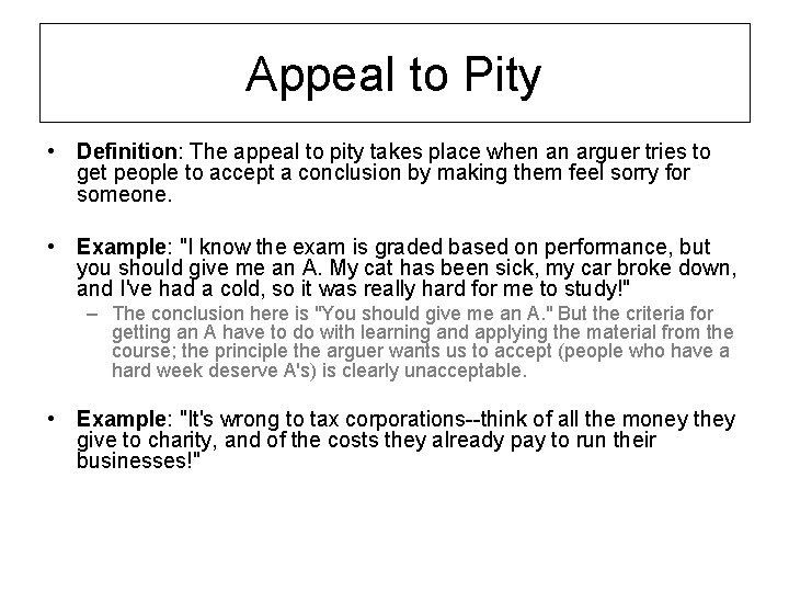 Appeal to Pity • Definition: The appeal to pity takes place when an arguer