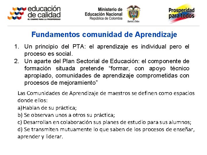 Fundamentos comunidad de Aprendizaje 1. Un principio del PTA: PTA el aprendizaje es individual