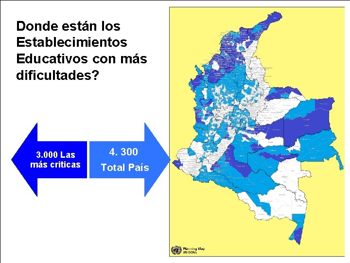 Donde están los Establecimientos Educativos con más dificultades? 3. 000 Las más criticas 4.