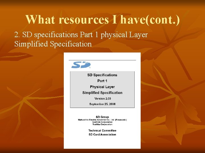 What resources I have(cont. ) 2. SD specifications Part 1 physical Layer Simplified Specification