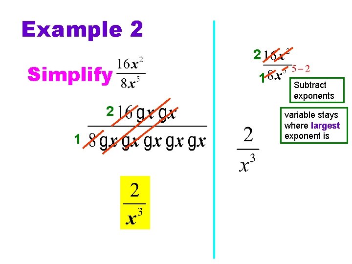 Example 2 Simplify 2 1 Subtract exponents variable stays where largest exponent is 