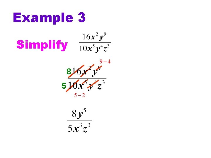 Example 3 Simplify 8 5 