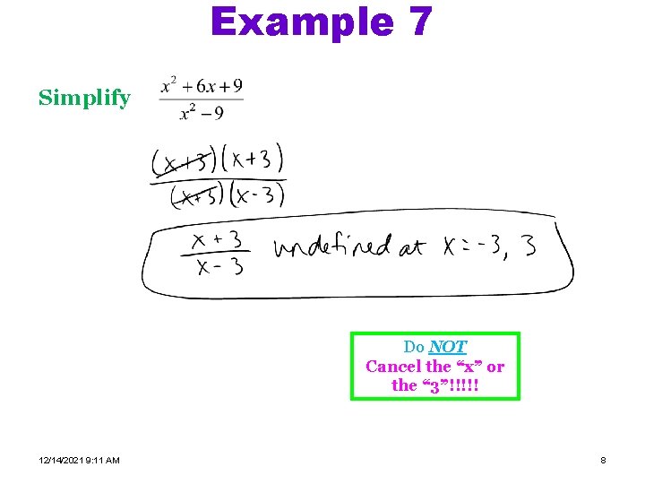 Example 7 Simplify Do NOT Cancel the “x” or the “ 3”!!!!! 12/14/2021 9: