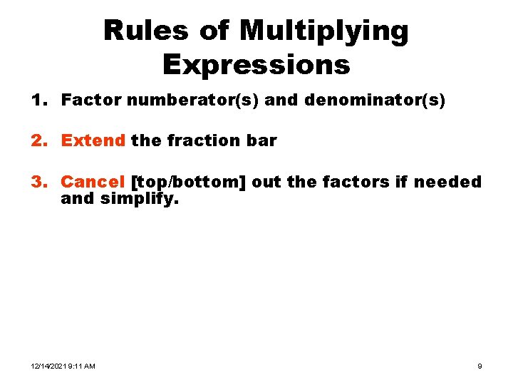 Rules of Multiplying Expressions 1. Factor numberator(s) and denominator(s) 2. Extend the fraction bar