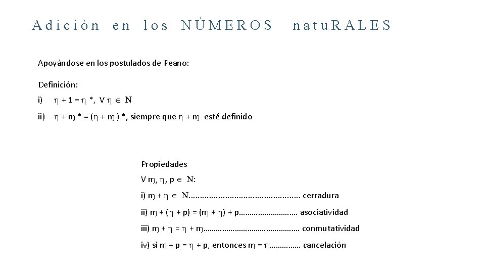 Adición en los NÚMEROS natu. RALES Apoyándose en los postulados de Peano: Definición: i)