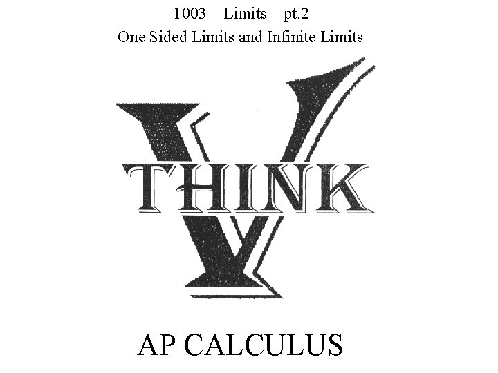 1003 Limits pt. 2 One Sided Limits and Infinite Limits AP CALCULUS 