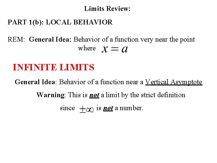 Limits Review: PART 1(b): LOCAL BEHAVIOR REM: General Idea: Behavior of a function very