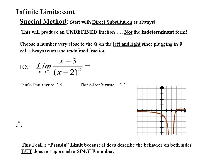 Infinite Limits: cont Special Method: Start with Direct Substitution as always! This will produce