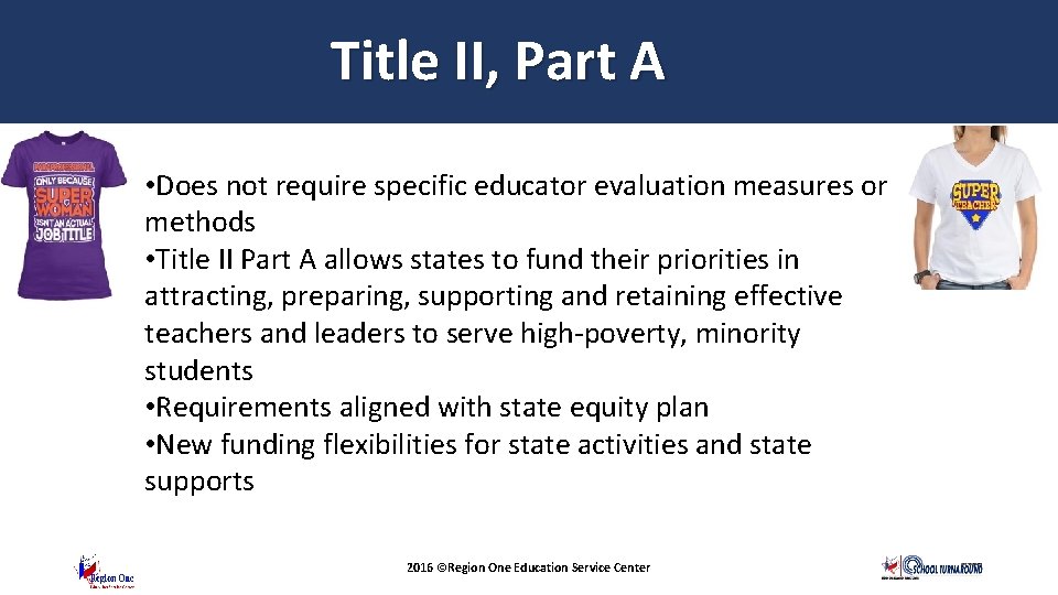 Title II, Part A • Does not require specific educator evaluation measures or methods
