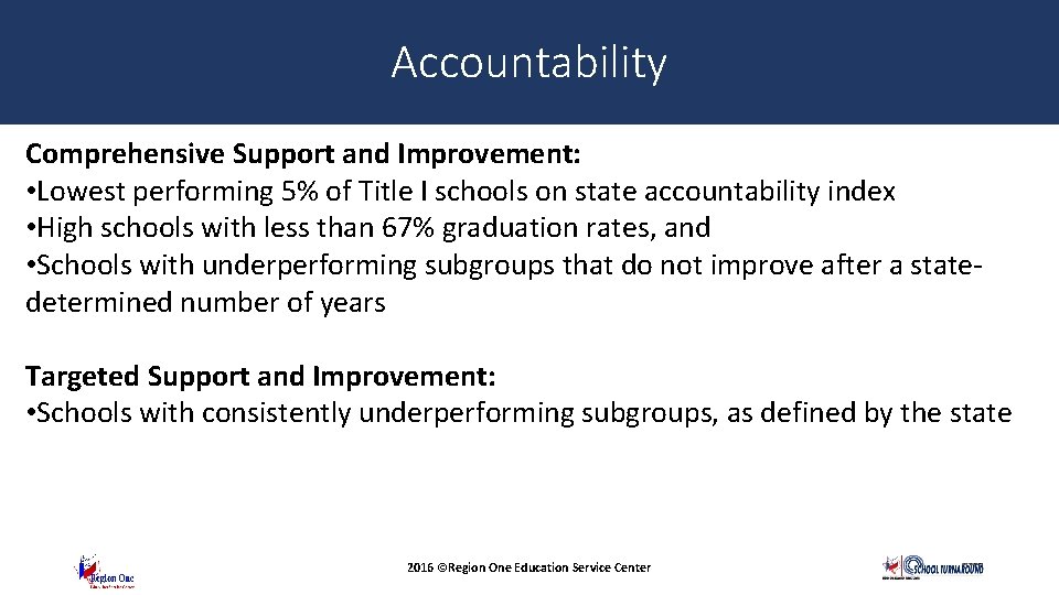 Accountability Comprehensive Support and Improvement: • Lowest performing 5% of Title I schools on