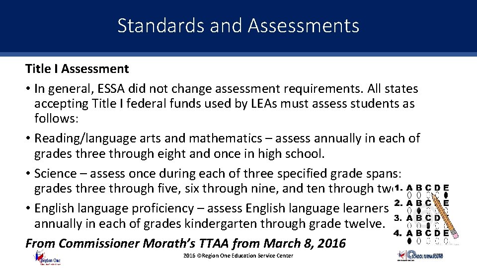 Standards and Assessments Questions and Updates Title I Assessment • In general, ESSA did
