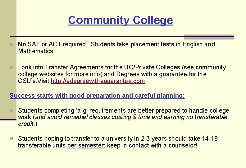 Community College n No SAT or ACT required. Students take placement tests in English