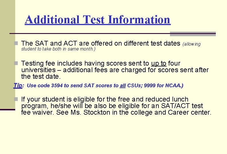 Additional Test Information n The SAT and ACT are offered on different test dates