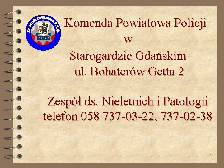 Komenda Powiatowa Policji w Starogardzie Gdańskim ul. Bohaterów Getta 2 Zespół ds. Nieletnich i