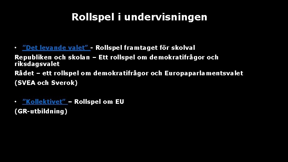 Rollspel i undervisningen • ”Det levande valet” - Rollspel framtaget för skolval Republiken och