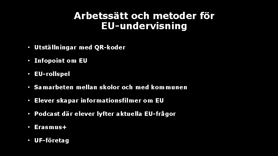 Arbetssätt och metoder för EU-undervisning • Utställningar med QR-koder • Infopoint om EU •