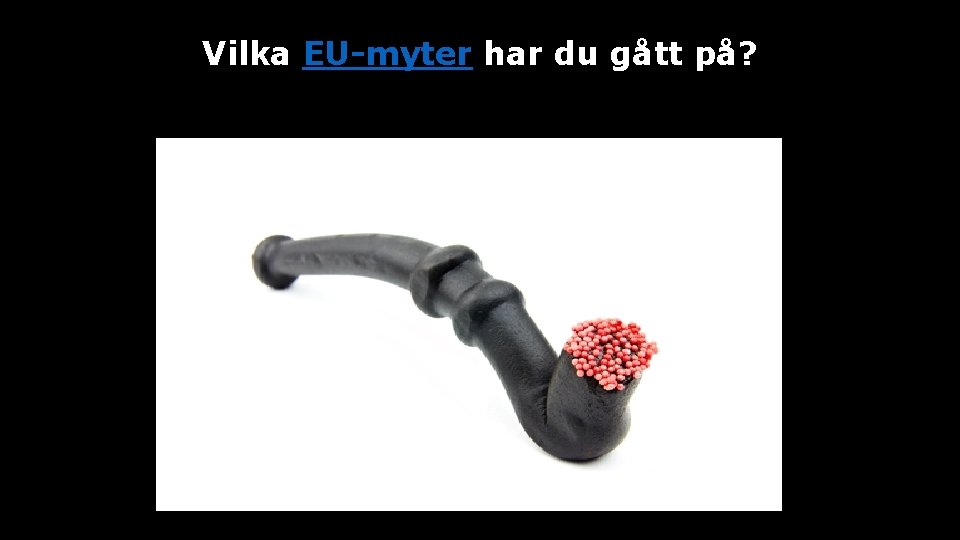 Vilka EU-myter har du gått på? 