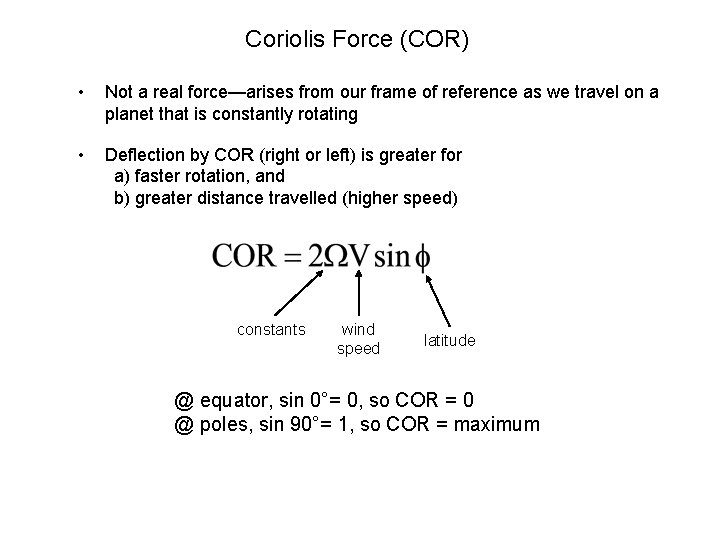 Coriolis Force (COR) • Not a real force—arises from our frame of reference as