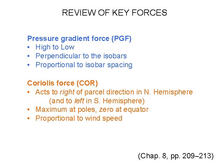 REVIEW OF KEY FORCES Pressure gradient force (PGF) • High to Low • Perpendicular