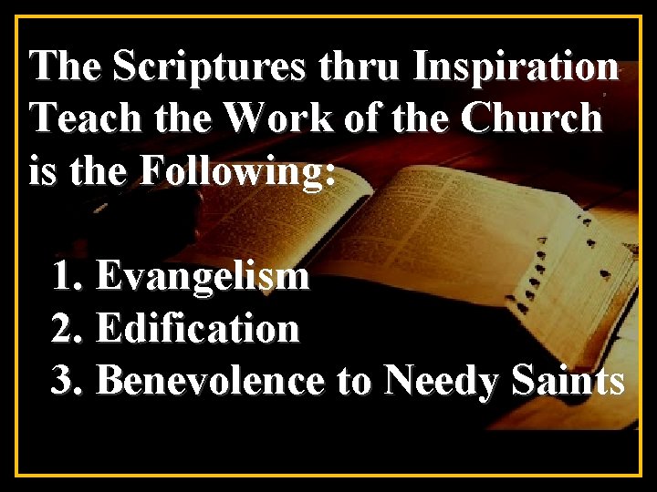 The Scriptures thru Inspiration Teach the Work of the Church is the Following: 1.