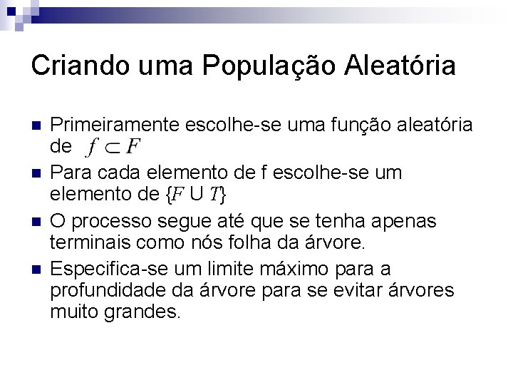 Criando uma População Aleatória n n Primeiramente escolhe-se uma função aleatória de Para cada