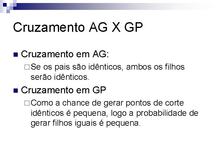 Cruzamento AG X GP n Cruzamento em AG: ¨ Se os pais são idênticos,