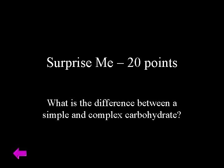 Surprise Me – 20 points What is the difference between a simple and complex